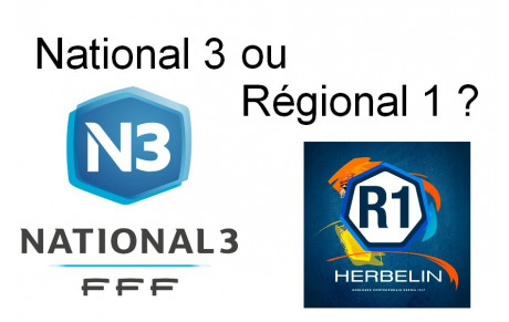 NATIONAL 3 OU RÉGIONAL 1 ?